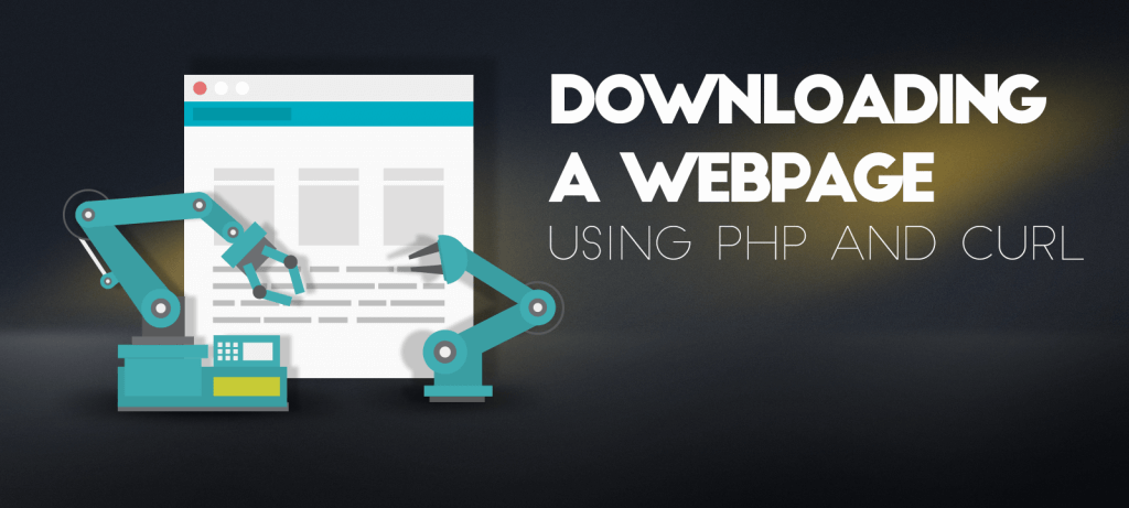 How to Download a Webpage using PHP and cURL
